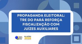 Juízes Auxiliares da Propaganda iniciam atuação para as Eleições 2026