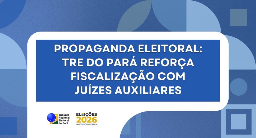Juízes Auxiliares da Propaganda iniciam atuação para as Eleições 2026