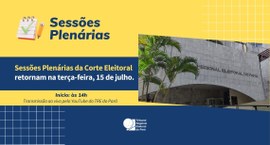 Sessões Plenárias da Corte Eleitoral retornam na terça-feira, 15