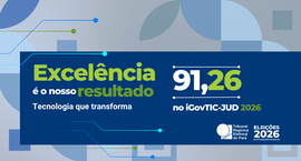 Tribunal obteve nota 91,26 no iGovTIC-JUD 2026, índice que avalia a maturidade em tecnologia da ...