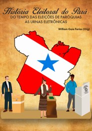 História Eleitoral do Pará: do Tempo das Eleições de Paróquias às Urnas Eletrônicas