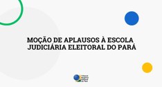 A Moção de Aplausos aponta a importância das ações da EJE para o bom funcionamento da democracia...