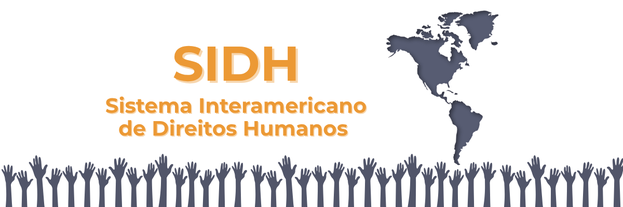 Sistema Interamericano de Direitos Humanos (SIDH)
