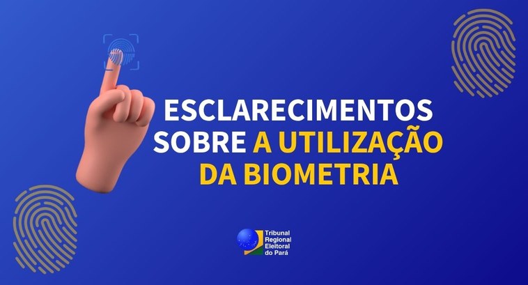 TRE do Pará esclarece sobre uso da biometria TRE do Pará esclarece sobre uso da biometria