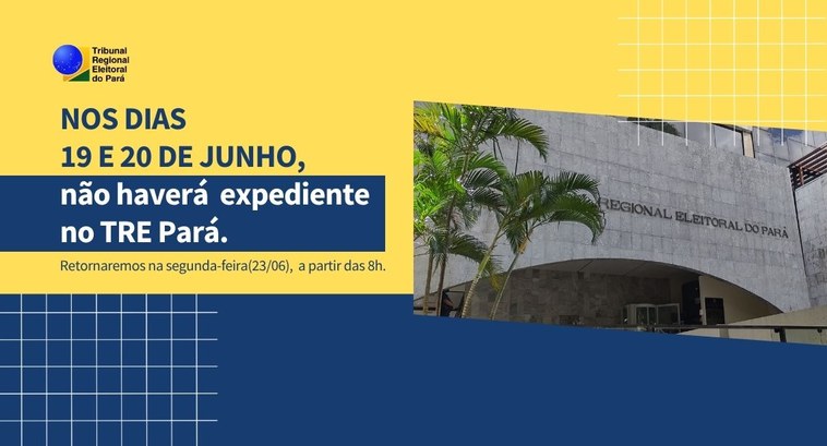 TRE do Pará não terá expediente na quinta (19) e sexta-feira (20) Os prazos processuais que se iniciem ou se completem nessas datas ficam automaticamente prorroga...