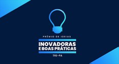 TRE Pará lança seu primeiro Prêmio de Boas Práticas.