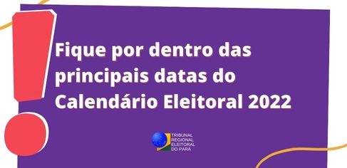Fique por dentro das principais datas do Calendário Eleitoral 2022.