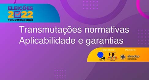 Transmutações normativas: aplicabilidade e garantias são tema de evento no TRE do Pará.