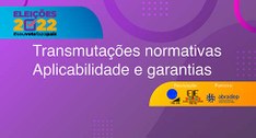 Transmutações normativas: aplicabilidade e garantias são tema de evento no TRE do Pará.